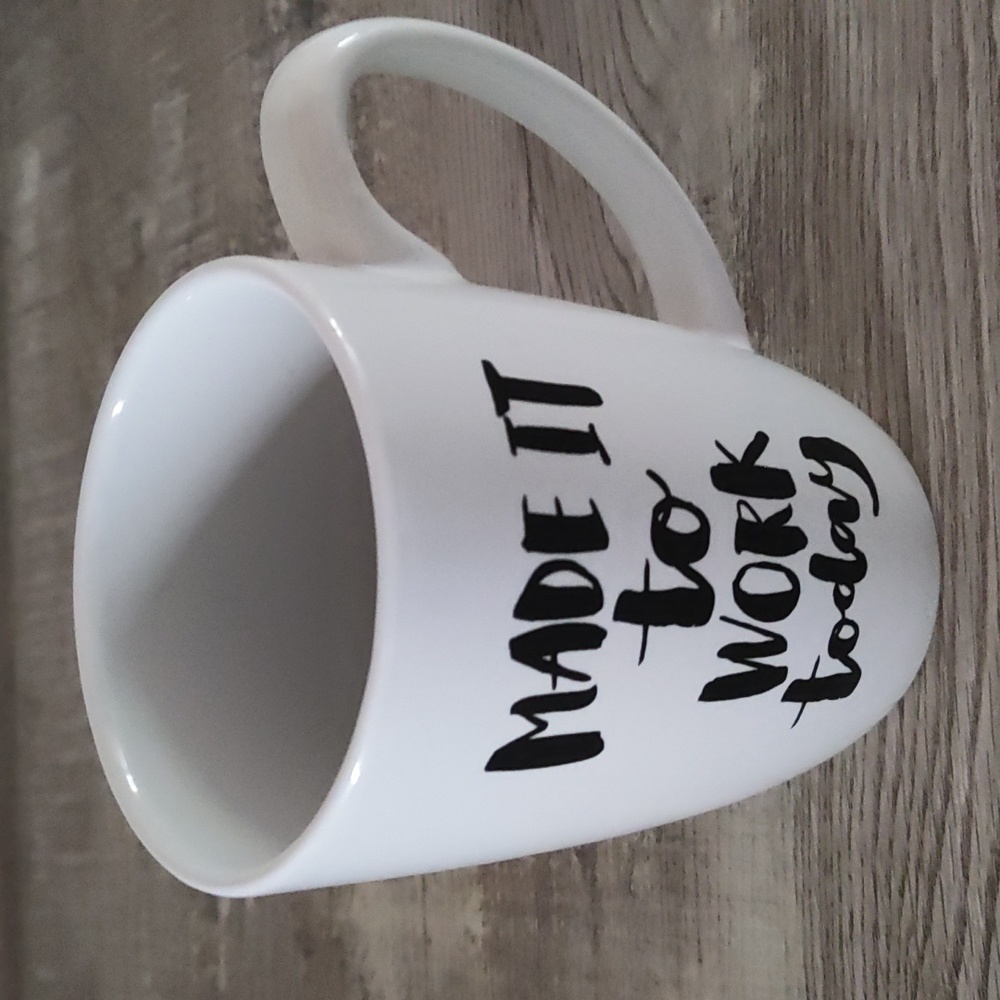 💫3/$15💫"Made it to work today” Mug ☕️